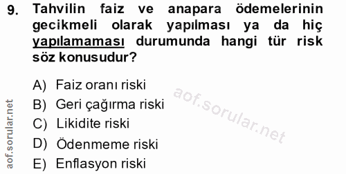 9. soru: Tahvilin faiz ve anapara ödemelerinin gecikmeli olarak yapılması ya da hiç yapılamaması durumunda hangi tür risk söz…