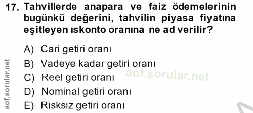 17. soru: Tahvillerde anapara ve faiz ödemelerinin bugünkü değerini, tahvilin piyasa fiyatına eşitleyen ıskonto oranına ne ad v…