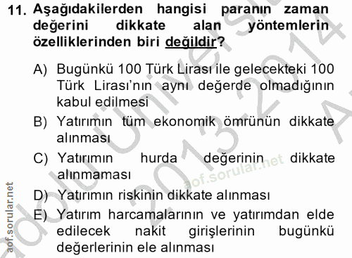 11. soru: Aşağıdakilerden hangisi paranın zaman degerini dikkate alan yöntemlerin özelliklerinden biri değildir? A) Bugünkü 100…