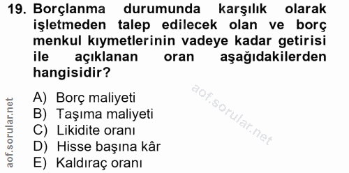19. soru: Borçlanma durumunda karşılık olarak işletmeden talep edilecek olan ve borç menkul kıymetlerinin vadeye kadar getirisi…