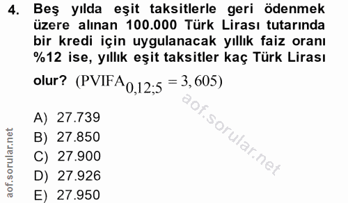 4. soru: Beş yılda eşit taksitlerle geri ödenmek üzere alınan 100.000 Türk Lirası tutarında bir kredi için uygulanacak yıllık…