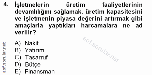 4. soru: Işletmelerin üretim faaliyetlerinin devamlılığını sağlamak, üretim kapasitesini ve işletmenin piyasa değerini artırma…