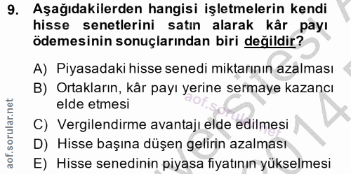 9. soru: Aşağıdakilerden hangisi işletmelerin kendi hisse senetlerini satın alarak kår payı ödemesinin sonuçlarından biri deği…