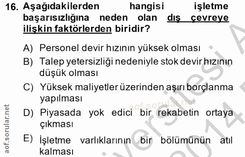 16. soru: Aşağıdakilerden hangisi işletme başarısızlığına neden olan dış çevreye ilişkin faktörlerden biridir? A) Personel devi…