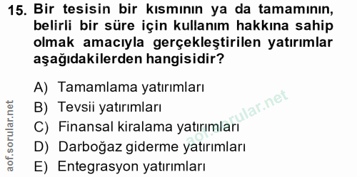 15. soru: Bir tesisin bir kısmının ya da tamamının, belirli bir süre için kullanım hakkına sahip olmak amacıyla gerçekleştirile…
