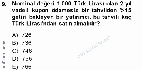 9. soru: Nominal değeri 1.000 Türk Lirası olan 2 yıl vadeli kupon ödemesiz bir tahvilden %15 getiri bekleyen bir yatırımcı, bu…