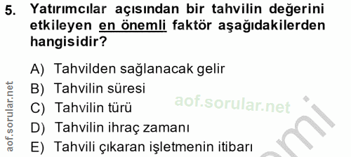 5. soru: Yatırımcılar açısından bir tahvilin değerini etkileyen en önemli faktör aşağıdakilerden hangisidir? A) Tahvilden sağl…