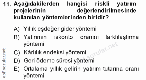 11. soru: Aşağıdakilerden hangisi riskli yatırım projelerinin değerlendirilmesinde kullanılan yöntemlerinden biridir? A) Yıllık…