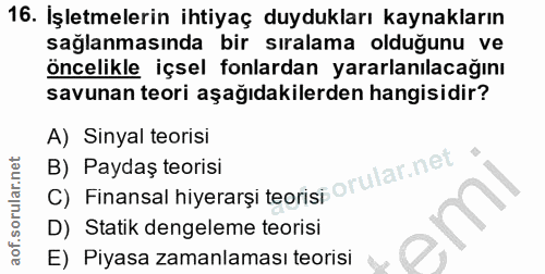 16. soru: İşletmelerin ihtiyaç duydukları kaynakların saglanmasında bir sıralama olduğunu ve öncelikle içsel fonlardan yararlan…