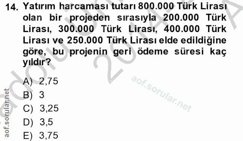 14. soru: Yatırım harcaması tutarı 800.000 Türk Lirası olan bir projeden sırasıyla 200.000 Türk Lirası, 300.000 Türk Lirası, 40…