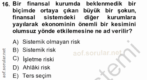 16. soru: Bir finansal kurumda beklenmedik bir biçimde ortaya çıkan büyük bir şokun, finansal sistemdeki diğer kurumlara yayıla…