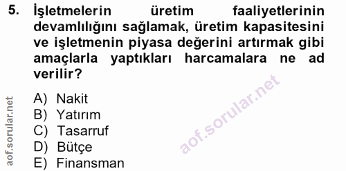 5. soru: işletmelerin üretim faaliyetlerinin devamlılığını sağlamak, üretim kapasitesini ve işletmenin piyasa değerini artırma…