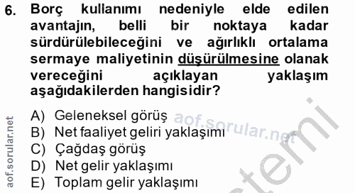 6. soru: Borç kullanımı nedeniyle elde edilen avantajin, belli bir noktaya kadar sürdürülebileceğini ve ağırlıklı ortalama ser…