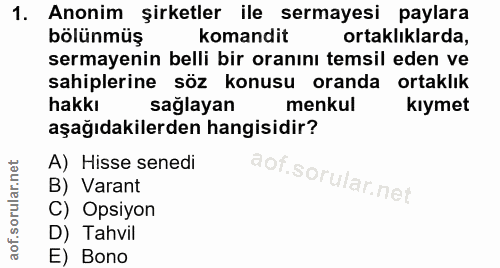 1. soru: Anonim şirketler ile sermayesi paylara bölünmüş komandit ortaklıklarda, sermayenin belli bir oranını temsil eden ve s…