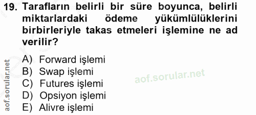 19. soru: Tarafların belirli bir süre boyunca, belirli miktarlardaki ödeme yükümlülüklerini birbirleriyle takas etmeleri işlemi…