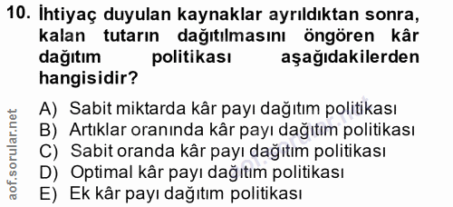 10. soru: Ihtiyaç duyulan kaynaklar ayrıldıktan sonra, kalan tutarın dağıtılmasını öngören kâr dağıtım politikası aşağıdakilerd…