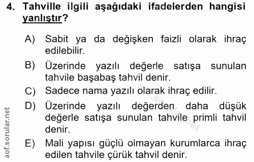 4. soru: Tahville ilgili aşağıdaki ifadelerden hangisi yanlıştır? A) Sabit ya da değişken faizli olarak ihraç edilebilir. B) U…