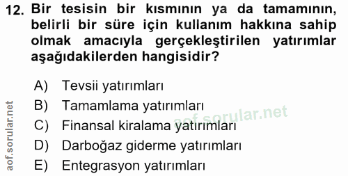 12. soru: Bir tesisin bir kısmının ya da tamamının, belirli bir süre için kullanım hakkına sahip olmak amacıyla gerçekleştirile…