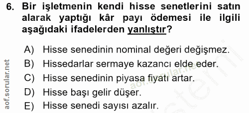 6. soru: Bir işletmenin kendi hisse senetlerini satın alarak yaptığı kâr payı ödemesi ile ilgili aşağıdaki ifadelerden yanlışt…