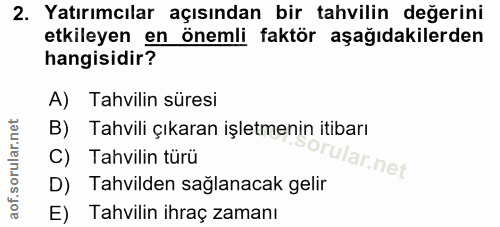 2. soru: Yatırımcılar açısından bir tahvilin değerini etkileyen en önemli faktör aşağıdakilerden hangisidir? A) Tahvilin süres…