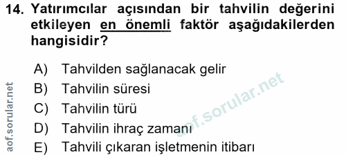 14. soru: Yatırımcılar açısından bir tahvilin değerini etkileyen en önemli faktör aşağıdakilerden hangisidir? A) Tahvilden sağl…