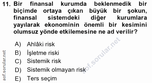 11. soru: Bir finansal kurumda beklenmedik bir biçimde ortaya çıkan büyük bir şokun, finansal sistemdeki diğer kurumlara yayıla…