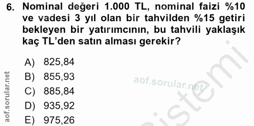 6. soru: Nominal değeri 1.000 TL, nominal faizi %10 ve vadesi 3 yıl olan bir tahvilden %15 getiri bekleyen bir yatırımcının, b…