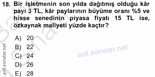 18. soru: Bir işletmenin son yılda dağıtmış olduğu kâr payı 3 TL, kâr paylarının büyüme oranı %5 ve hisse senedinin piyasa fiya…