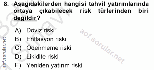 8. soru: Aşağıdakilerden hangisi tahvil yatırımlarında ortaya çıkabilecek risk türlerinden biri değildir? A) Döviz riski 9o,.…