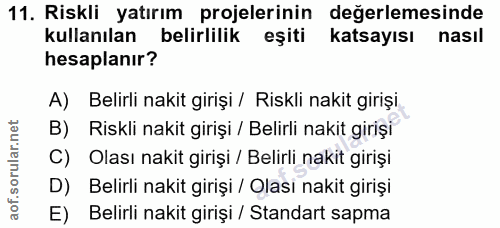 11. soru: Riskli yatırım projelerinin değerlemesinde kullanılan belirlilik eşiti katsayısı nasıl hesaplanır? A) Belirli nakit g…