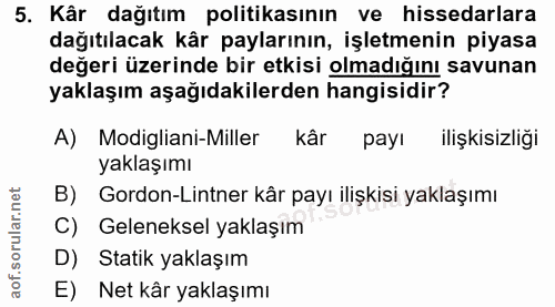 5. soru: Kâr dağıtım politikasının ve hissedarlara dağıtılacak kår paylarının, işletmenin piyasa değeri üzerinde bir etkisi ol…