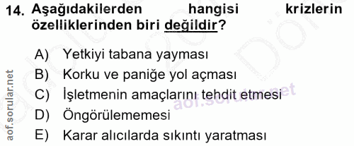 14. soru: Aşağıdakilerden hangisi krizlerin özelliklerinden biri değildir? A) Yetkiyi tabana yayması B) Korku ve paniğe yol açm…