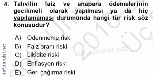 4. soru: Tahvilin faiz ve anapara ödemelerinin gecikmeli olarak yapılması ya da hiç yapılamaması durumunda hangi tür risk söz…