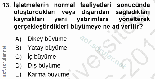 13. soru: Işletmelerin normal faaliyetleri sonucunda oluşturdukları veya dışarıdan sağladıkları kaynakları yeni yatırımlara yön…