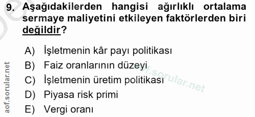 9. soru: Aşağıdakilerden hangisi ağırlıklı ortalama sermaye maliyetini etkileyen faktörlerden biri değildir? A) Işletmenin kâr…