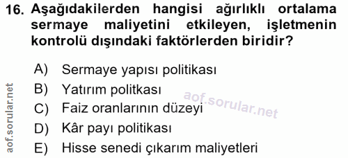 16. soru: Aşağıdakilerden hangisi ağırlıklı ortalama sermaye maliyetini etkileyen, işletmenin kontrolü dışındaki faktörlerden b…