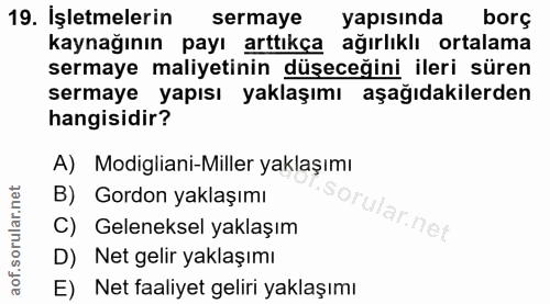 19. soru: İşletmelerin sermaye yapısında borç kaynağının payı arttıkça ağırlıklı ortalama sermaye maliyetinin düşeceğini ileri…