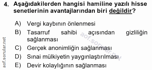4. soru: Aşağıdakilerden hangisi hamiline yazılı hisse senetlerinin avantajlarından biri değildir? A) Vergi kaybının önlenmesi…
