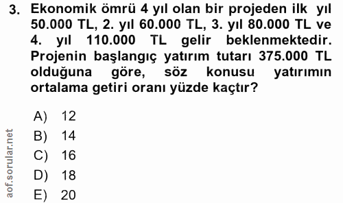 3. soru: Ekonomik ömrü 4 yıl olan bir projeden ilk yıl 50.000 TL, 2. yil 60.000 TL, 3. yil 80.000 TL ve 4. yıl 110.000 TL geli…