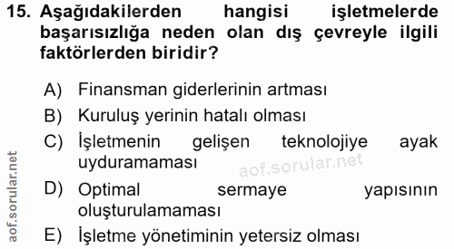 15. soru: Aşağıdakilerden hangisi işletmelerde başarısızlığa neden olan dış çevreyle ilgili faktörlerden biridir? A) Finansman…