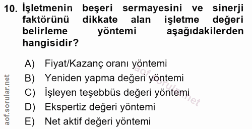 10. soru: İşletmenin beşeri sermayesini ve sinerji faktörünü dikkate alan işletme değeri belirleme yöntemi aşağıdakilerden hang…