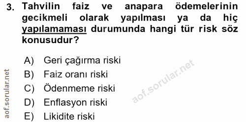 3. soru: Tahvilin faiz ve anapara ödemelerinin gecikmeli olarak yapılması ya da hiç yapılamaması durumunda hangi tür risk söz…