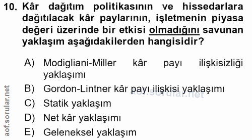 10. soru: Kâr dağıtım politikasının ve hissedarlara dağıtılacak kâr paylarının, işletmenin piyasa değeri üzerinde bir etkisi ol…