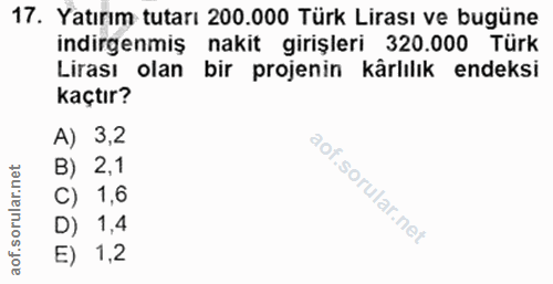 17. soru: Yatırım tutarı 200.000 Türk Lirası ve bugüne indirgenmiş nakit girişleri 320.000 Türk Lirası olan bir projenin kârlıl…