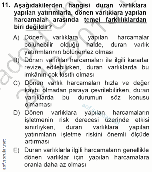 11. soru: Aşağıdakilerden hangisi duran varlıklara yapılan yatırımlarla, dönen variıkiara yapılan harcamalar arasında temel far…