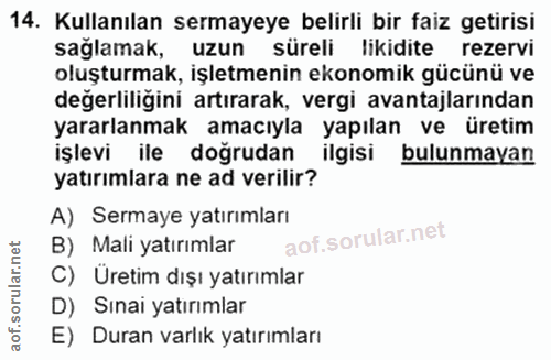 14. soru: Kullanılan sermayeye belirli bir faiz getirisi sağlamak, uzun süreli likidite rezervi oluşturmak, işletmenin ekonomik…