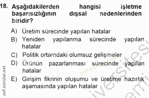18. soru: Aşağıdakilerden hangisi işletme başarısızlığının dışsal nedenlerinden biridir? A) Üretim sürecinde yapılan hatalar B)…