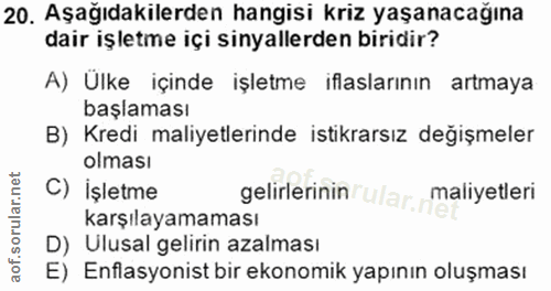 20. soru: Aşağıdakilerden hangisi kriz yaşanacağına dair işletme içi sinyallerden biridir? A) Ulke içinde işletme iflaslarının…