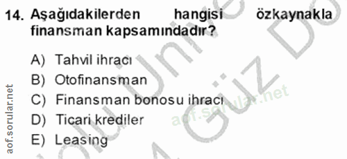 14. soru: Aşağıdakilerden hangisi özkaynakla finansman kapsamındadır? A) Tahvil ihracı B) Otofinansman C) Finansman bonosu ihra…