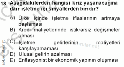18. soru: Aşağıdakilerden hangisi kriz yaşanacağına dair işletme içi sinyallerden biridir? A) Ülke içinde işletme iflaslarının…